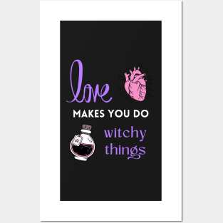 Love makes you do witchy things Posters and Art